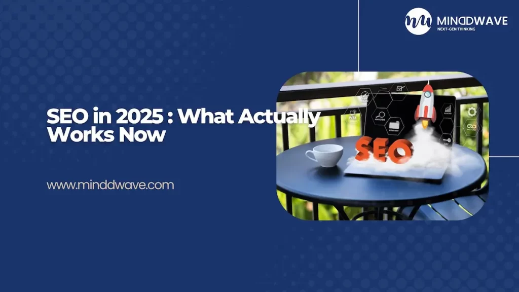 SEO in 2025 What Actually Works Now