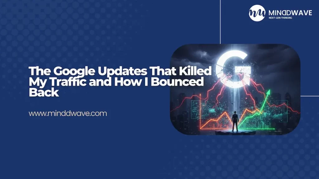 The Google Updates That Killed My Traffic and How I Bounced Back