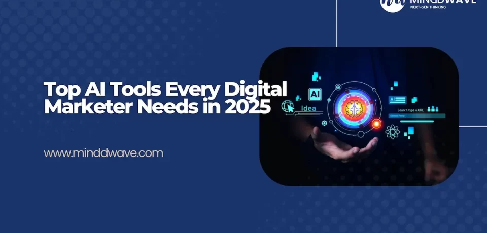 Top AI Tools Every Digital Marketer Needs in 2025