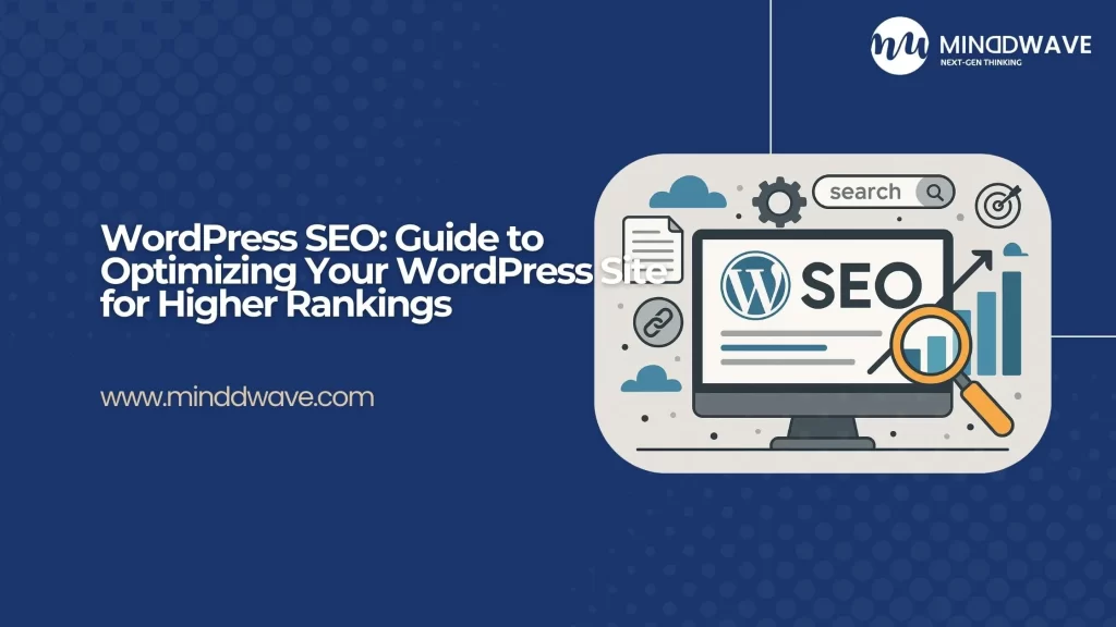 WordPress SEO: Guide to Optimizing Your WordPress Site for Higher Rankings
